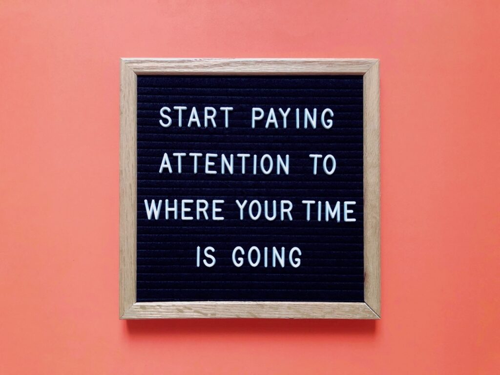 Start Paying Attention to Where Your Time is Going